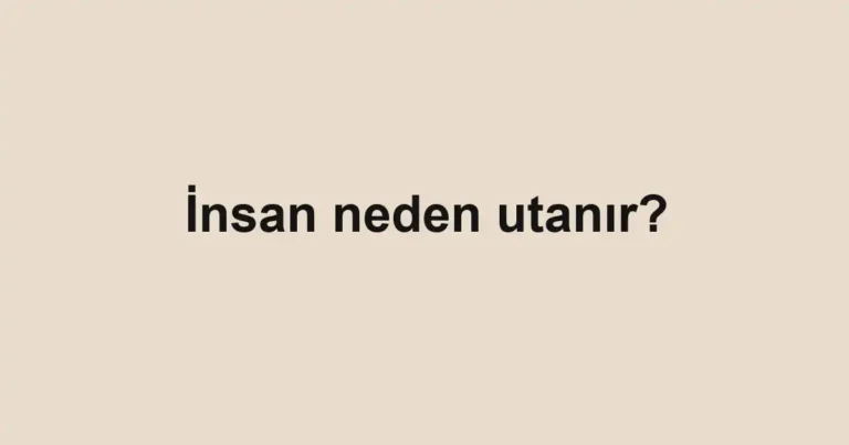 insan-neden-utanir
