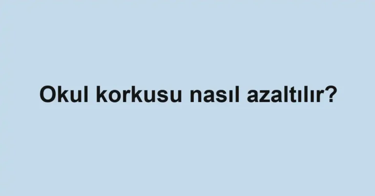 okul-korkusu-nasil-azaltilir